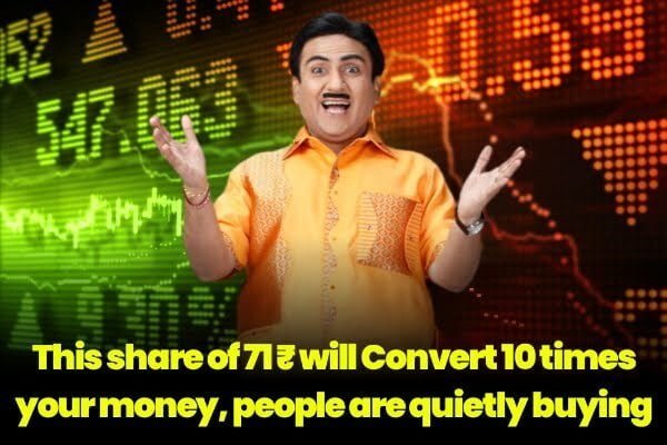 This share of 71 ₹ will Convert 10 times your money, people are quietly buying