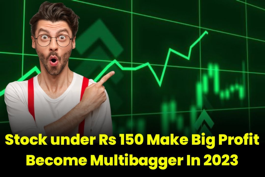 Stock under Rs 150 Make Big Profit Become Multibagger In 2023