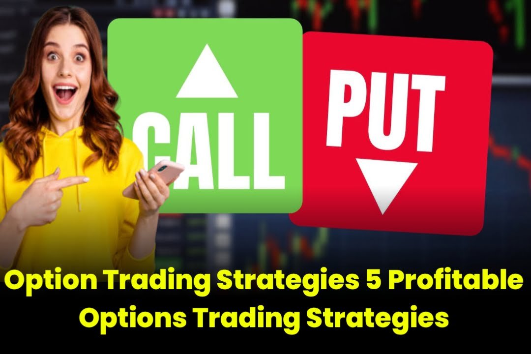 Option Trading Strategies - 5 Profitable Options Trading Strategies