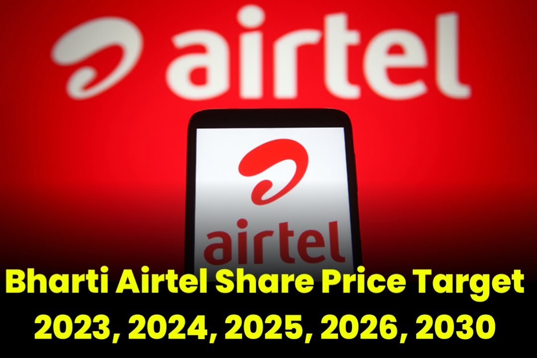 Bharti Airtel Share Price Target 2023, 2024, 2025, 2026, 2030