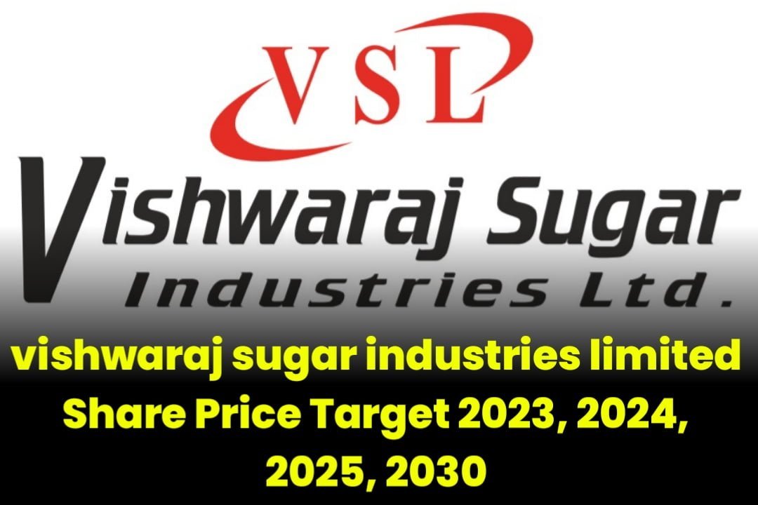 vishwaraj sugar industries limited Share Price Target 2023, 2024, 2025, 2030
