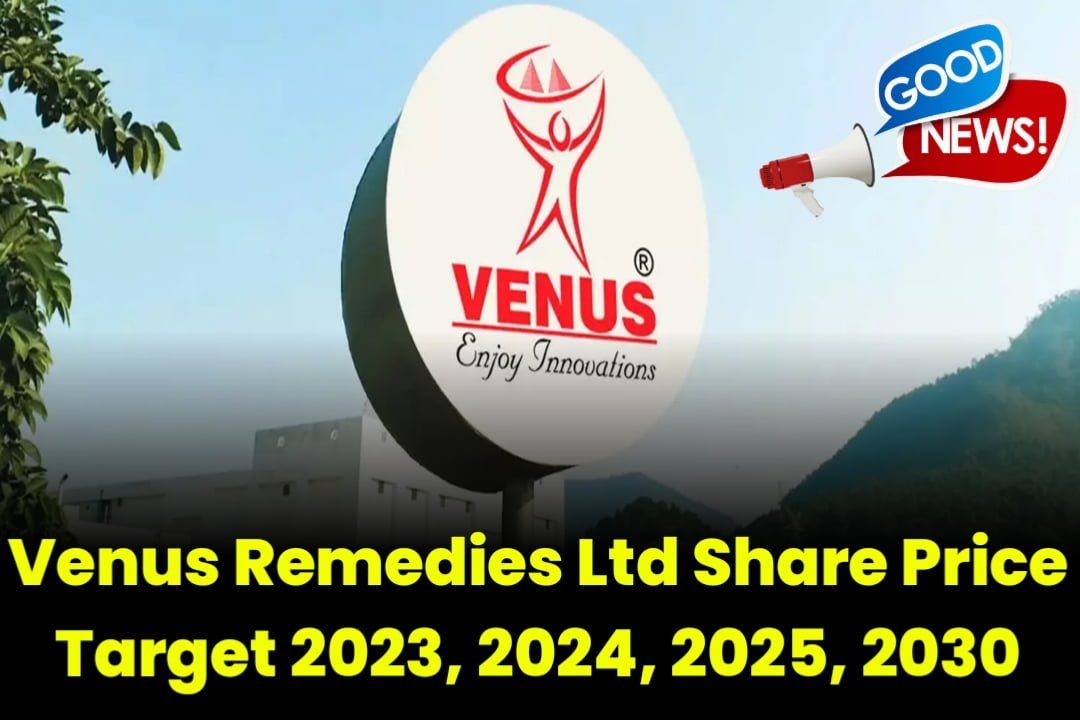Venus Remedies Ltd Share Price Target 2023, 2024, 2025, 2030
