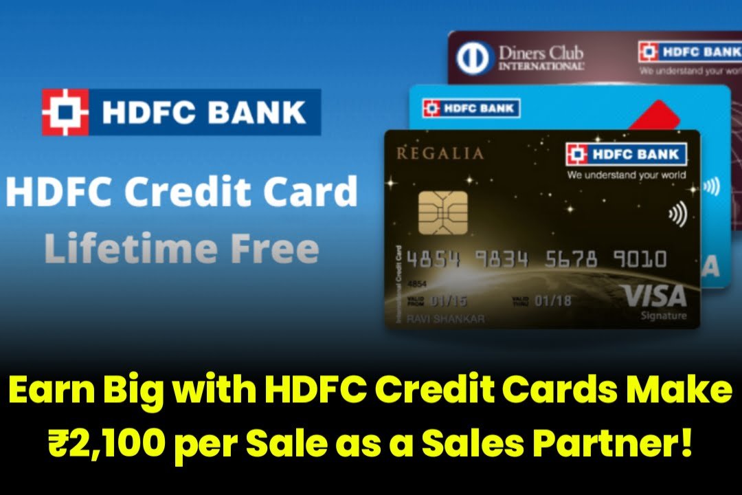 Earn Big with HDFC Credit Cards: Make ₹2,100 per Sale as a Sales Partner!